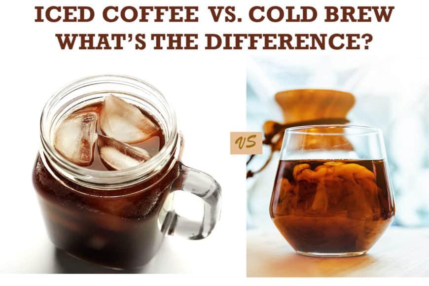 cold brew vs iced coffee