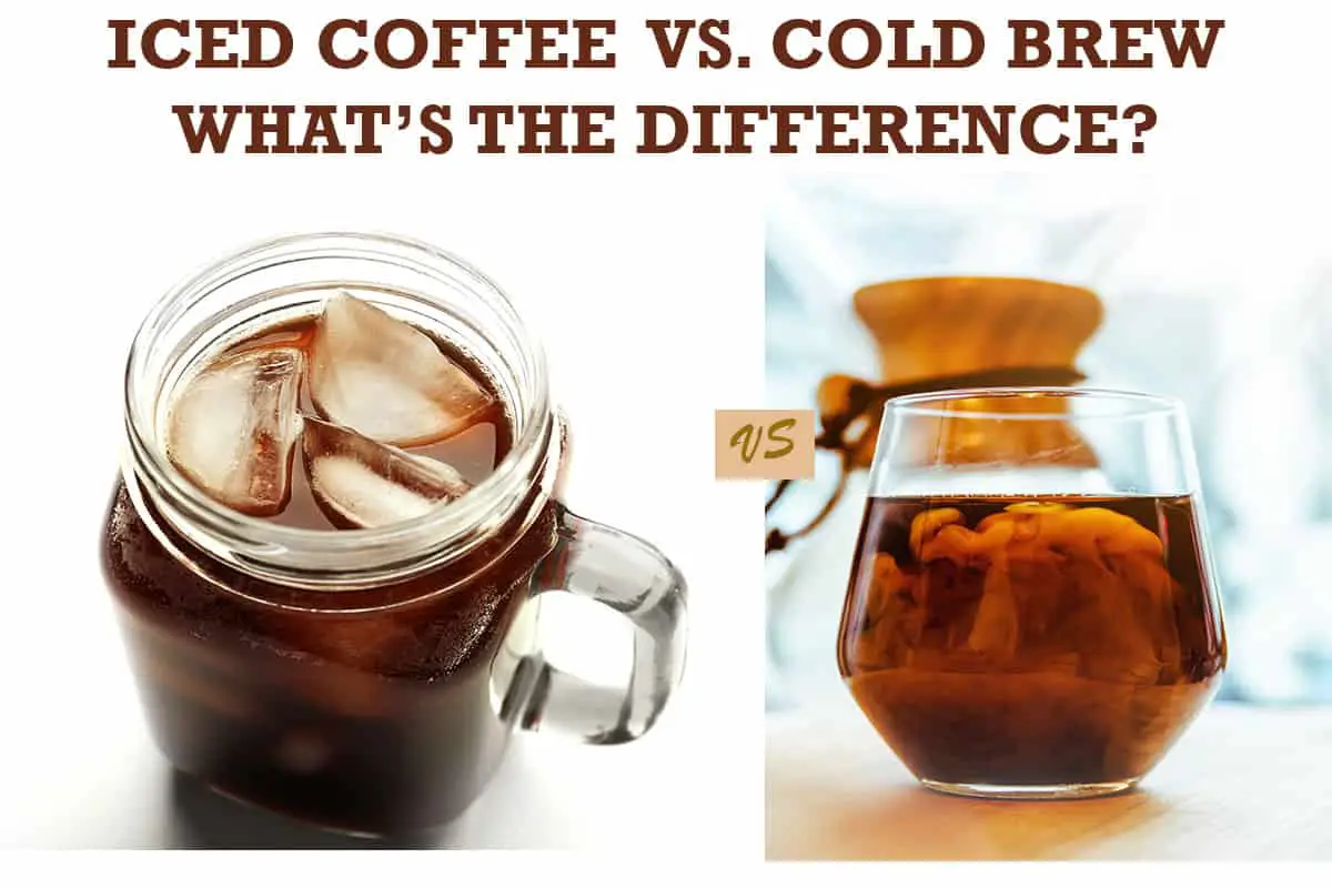 Cold Brew vs. Iced Coffee: What's the Difference?